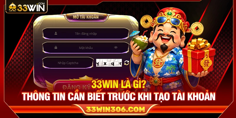 33WIN Là Gì? Thông Tin Cần Biết Trước Khi Tạo Tài Khoản