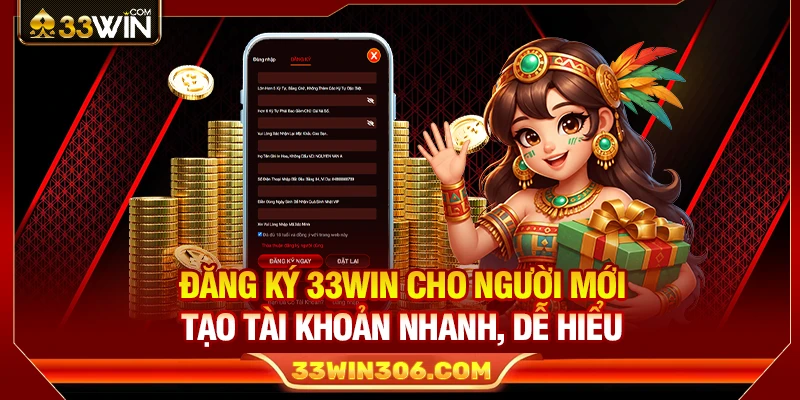 Đăng Ký 33WIN Cho Người Mới – Tạo Tài Khoản Nhanh, Dễ Hiểu