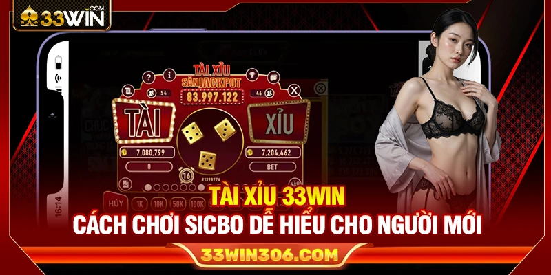 Tài Xỉu 33WIN – Cách Chơi Sicbo Dễ Hiểu Cho Người Mới 1 Tài Xỉu 33WIN – Cách Chơi Sicbo Dễ Hiểu Cho Người Mới