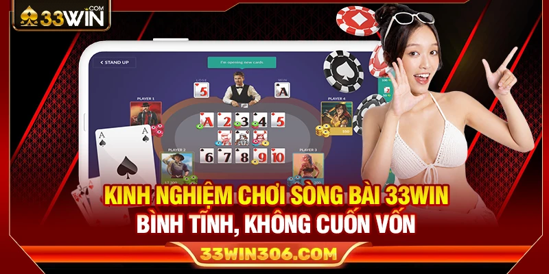 Kinh Nghiệm Sòng Bài 33WIN Bình Tĩnh, Không Cuốn Vốn 1 Kinh Nghiệm Sòng Bài 33WIN Bình Tĩnh, Không Cuốn Vốn